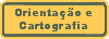 Orienta&ccedil;&atilde;o & Cartografia